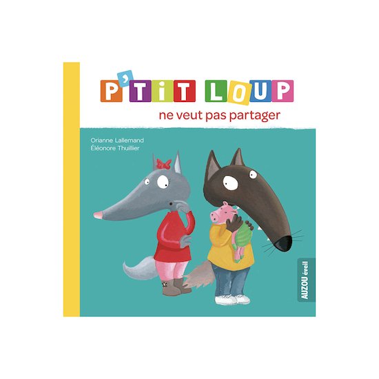 Auzou Livre P'tit Loup ne veut pas partager  