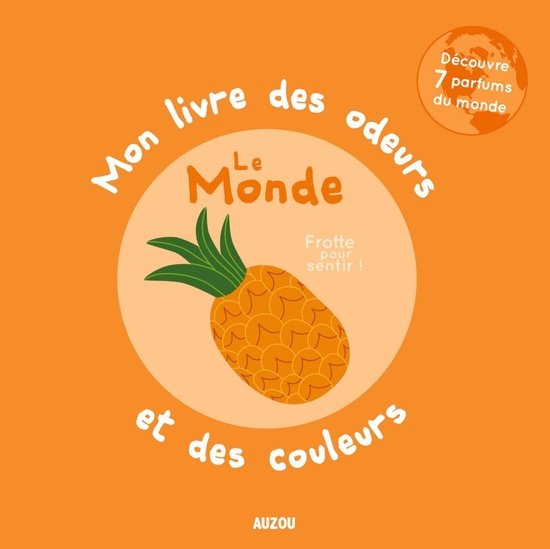 Auzou Mon livre des odeurs et des couleurs Le monde  