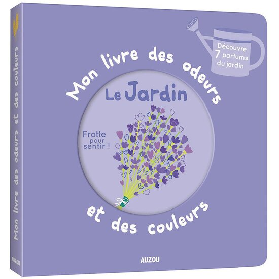 Auzou Mon livre des odeurs et des couleurs Le jardin  